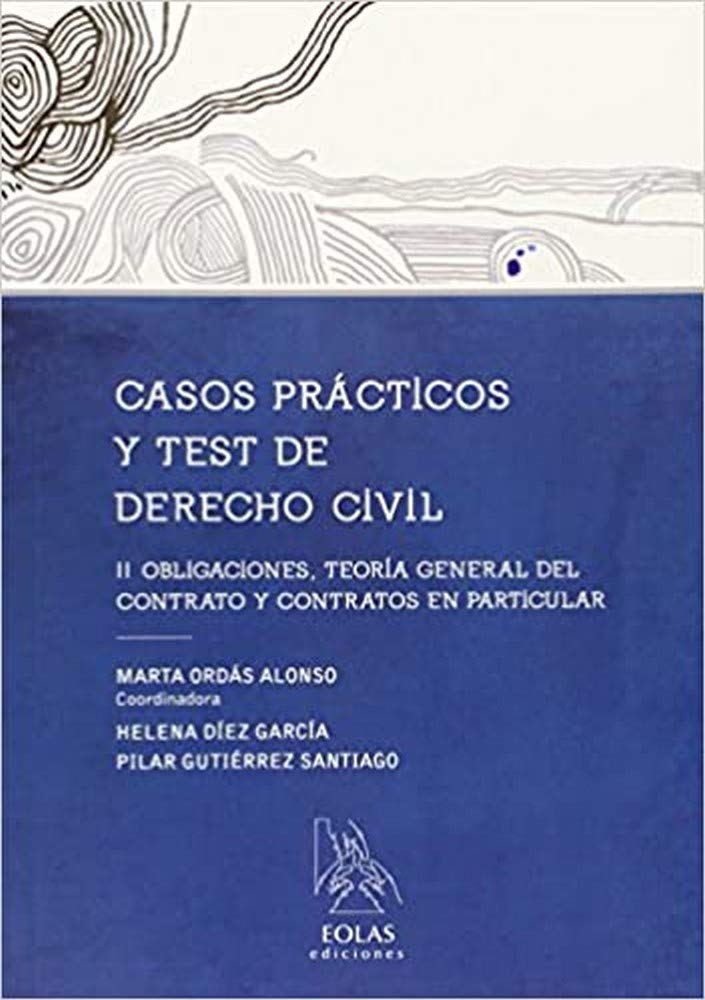 CASOS PRÁCTICOS Y TEST DE DERECHO CIVIL II: OBLIGACIONES, TEORÍA GENERAL DEL CONTRATO Y CONTRATOS EN PARTICULAR (TÉCNICA)
