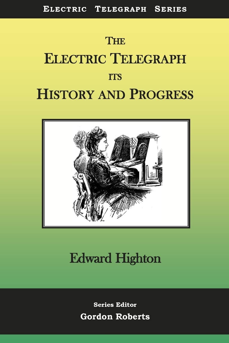 The Electric Telegraph - Its History and Progress: Volume 2