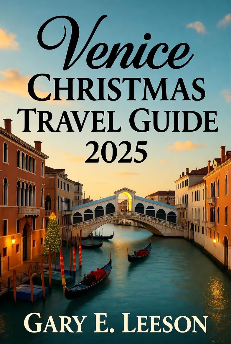 Venice Christmas Travel Guide 2025: Embark on a Magical Holiday Odyssey Through Canals of Romance, Historic Splendors, Culinary Delights, and Festive Adventures in the Heart of Italy's Lagoon Jewel