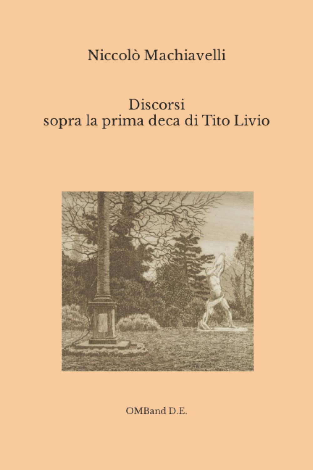 Discorsi sopra la prima deca di Tito Livio: (Edizione integrale)