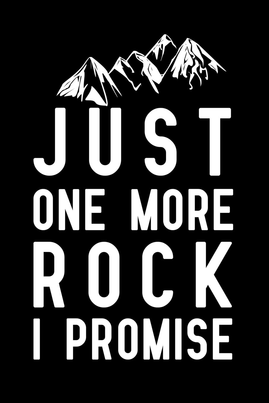 Just One More Rock I Promise: Blank Lined Journal Notebook, Funny Geology Notebook, Geologist notebook, Geologist Journal, Ruled, Writing Book, Notebook for Geologist , Geology gifts