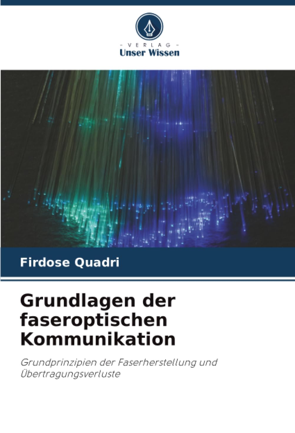 Grundlagen der faseroptischen Kommunikation: Grundprinzipien der Faserherstellung und Übertragungsverluste