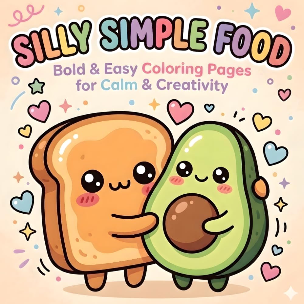 Silly Simple Food: Coloring Book for Adults and Teens, Bold and Easy Food Pair Designs for Relaxation and Fun (Bold & Easy Coloring): Cute Kawaii Food ... and Creative Fun for Adults and Teens