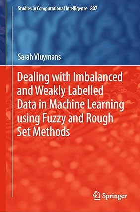 Dealing with Imbalanced and Weakly Labelled Data in Machine Learning using Fuzzy and Rough Set Methods-finelybook