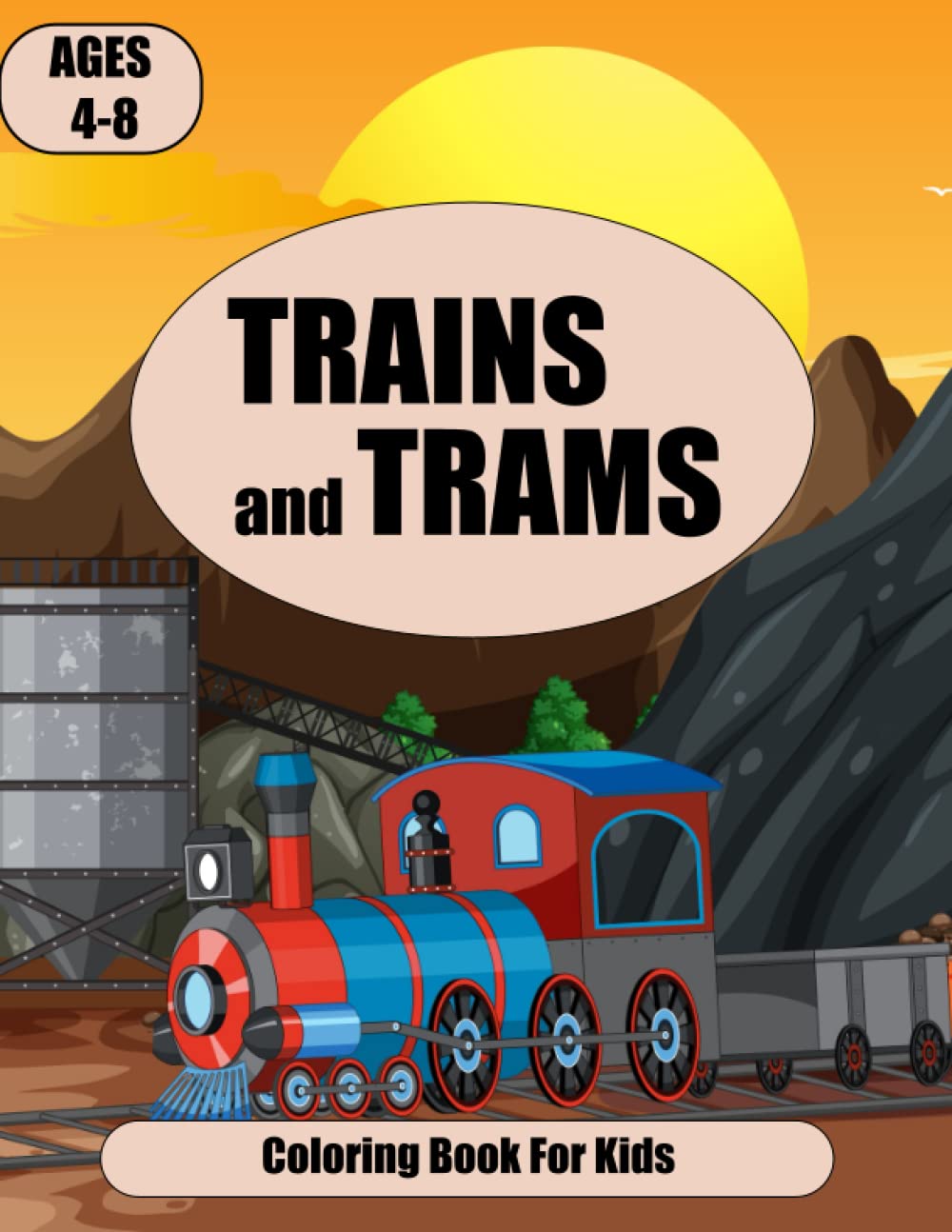 Trains and Trams Coloring Book For Kids Ages 4-8:: Fun Children's Coloring and Activity Book with 50 Pages of Unique Trains | Great Gifts for Boys, ... and Kindergartens (Vehicles Coloring Book)