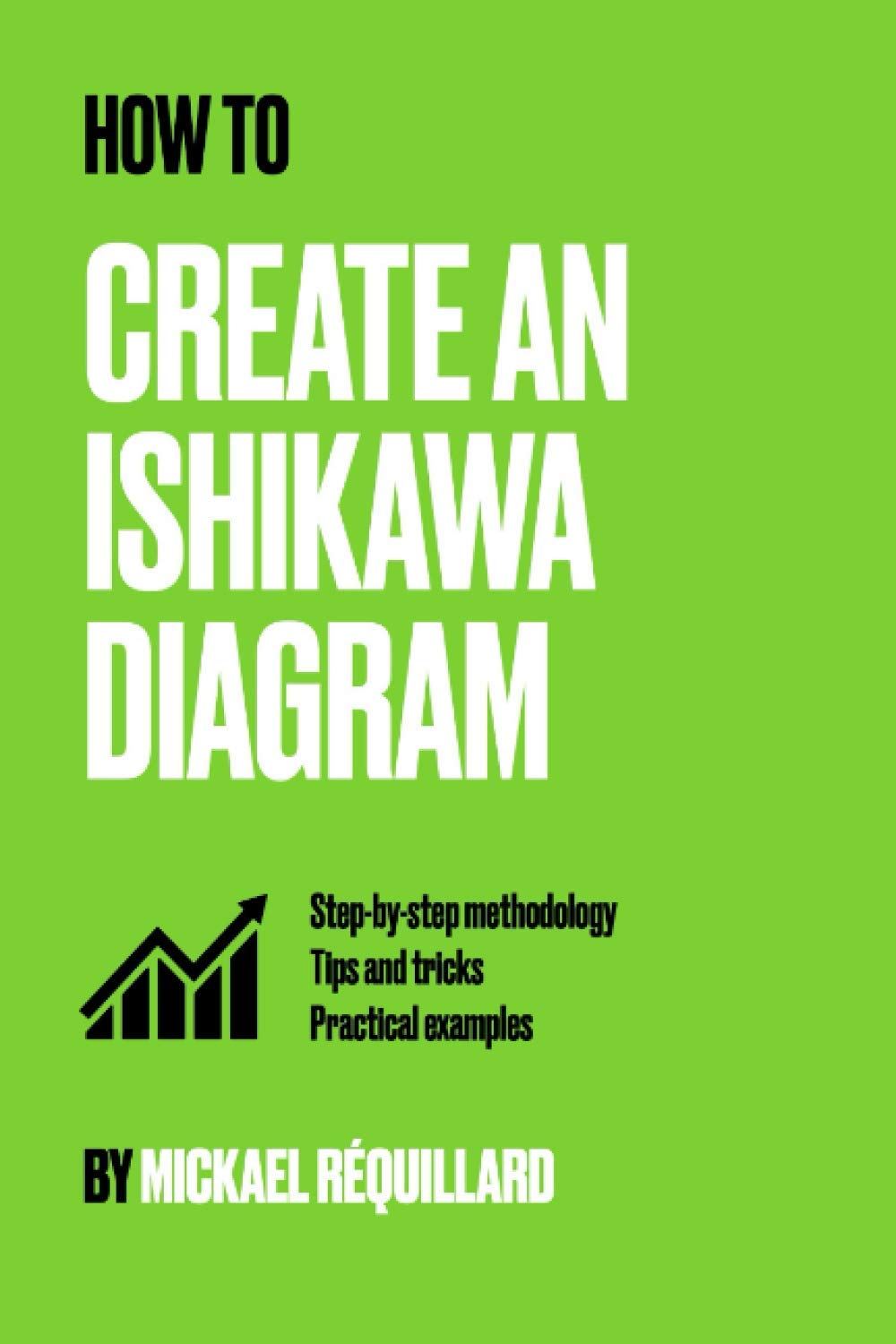 How to create an Ishikawa diagram: Step by step methodology, Tips and tricks, practical examples
