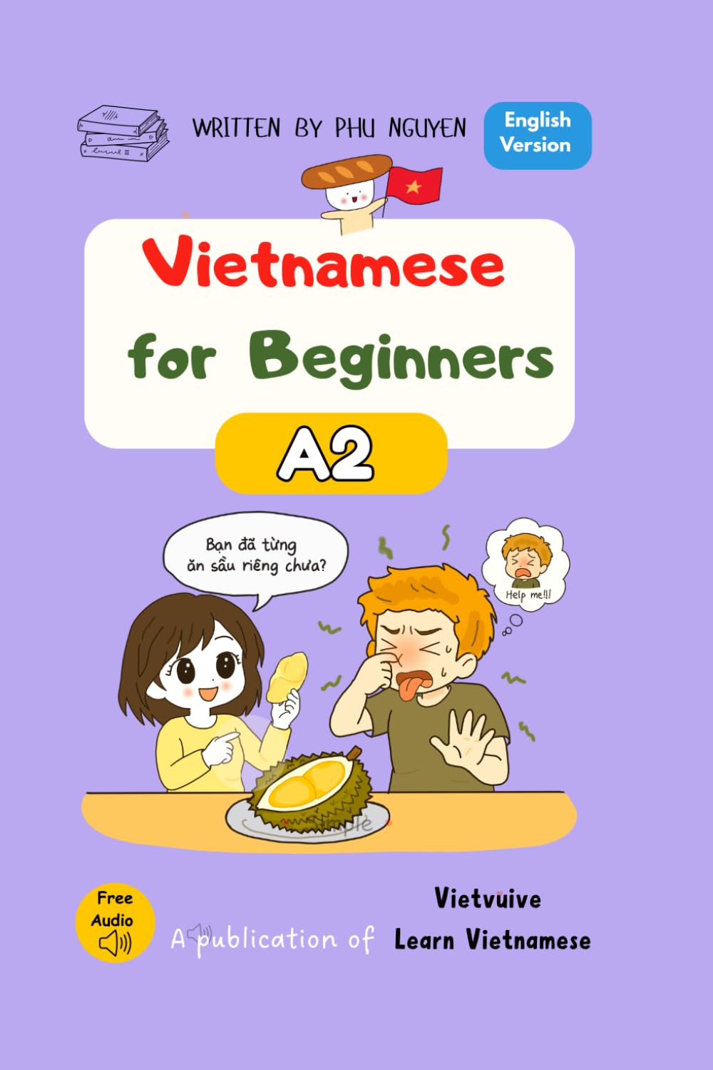 Vietnamese for Beginners – A2: Essential Vocabulary, Everyday Conversations and Intermediate Grammar (Vietnamese Language Course – English Edition)