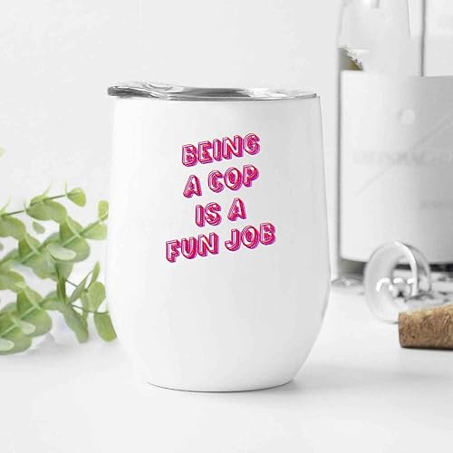 Miniatura 2 de Regalos divertidos de policía, para el cumpleaños de papá, Being a Cop Is a Fun Job, vaso de vino blanco de acero inoxidable de 12 onzas