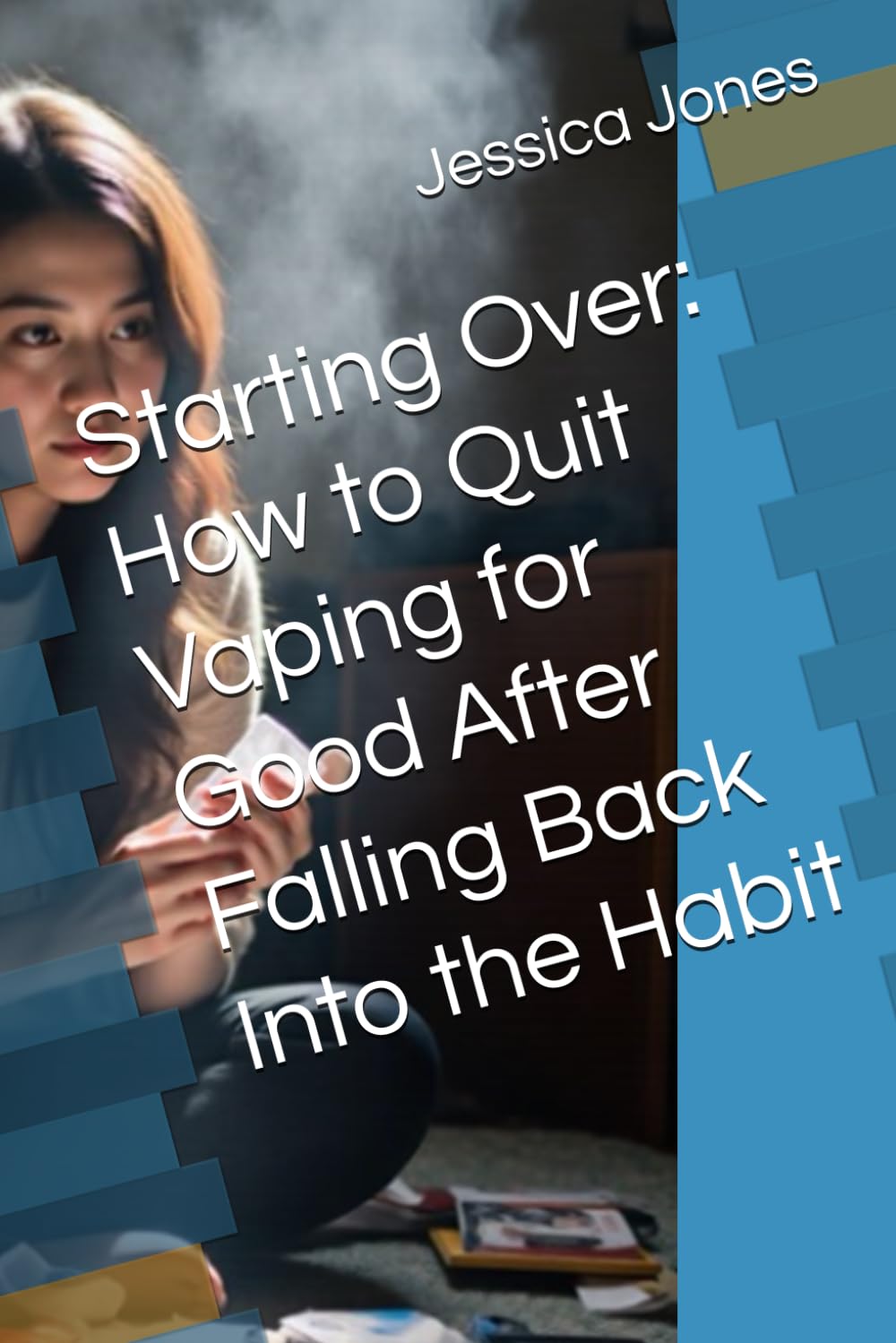 Starting Over: How to Quit Vaping for Good After Falling Back Into the Habit (Quit for Life: The Vaping Recovery System)