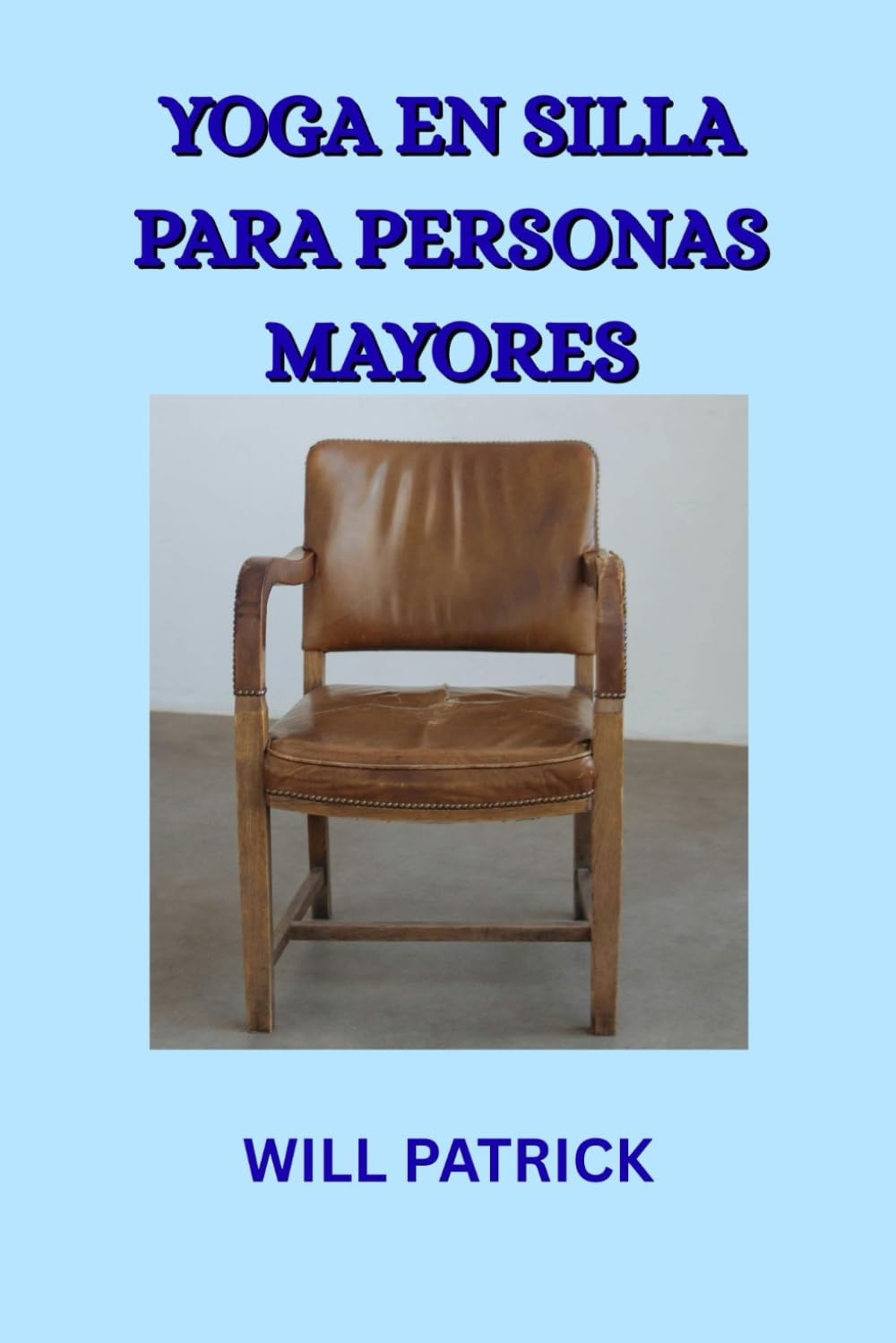 YOGA EN SILLA PARA PERSONAS MAYORES: Experimente un mayor bienestar, mejor movilidad y un envejecimiento más elegante mediante el yoga en silla.