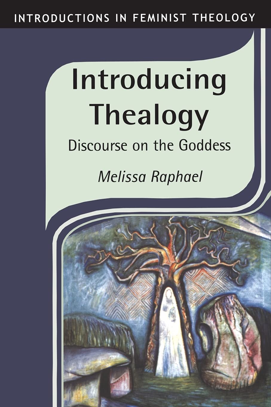 Introducing Thealogy: Discourse on the Goddess (Introductions in Feminist Theology)