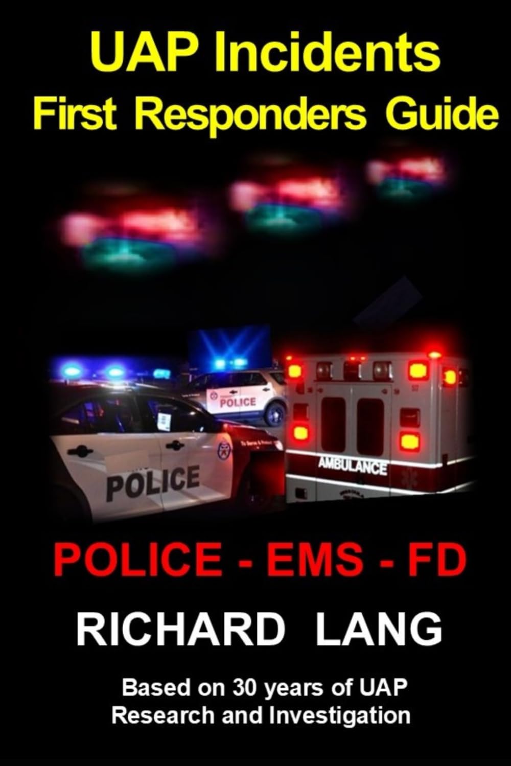 UAP Incidents First Responders Guide: POLICE - EMS - FD