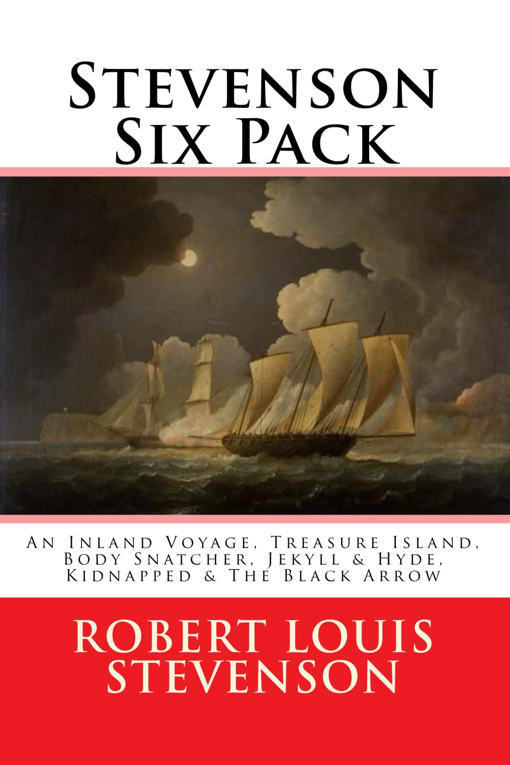 Stevenson Six Pack: An Inland Voyage, Treasure Island, The Body Snatcher, Jekyll & Hyde, Kidnapped and The Black Arrow