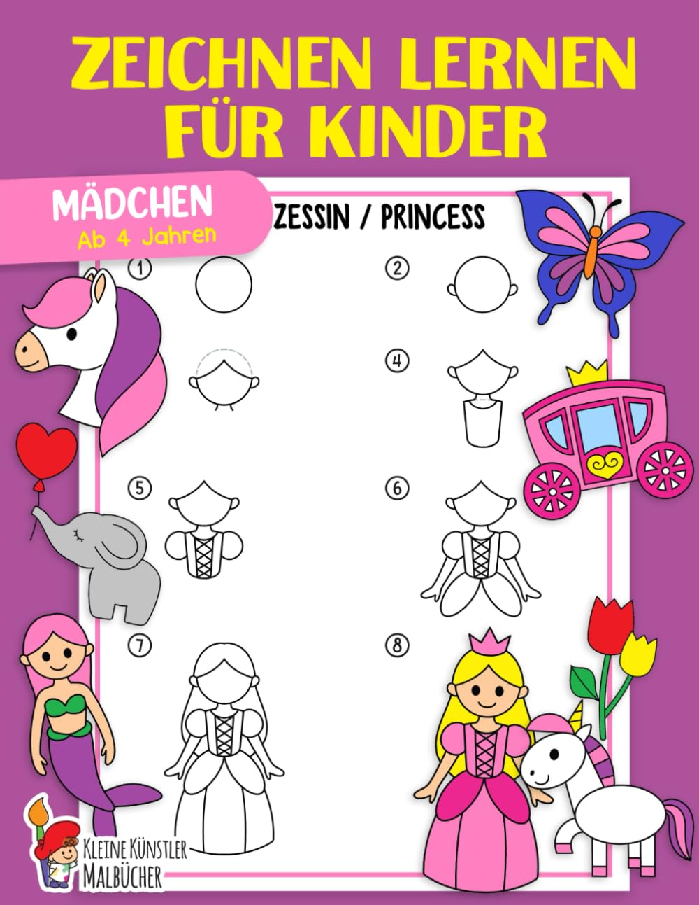 Zeichnen lernen für Kinder: Mädchen - Einfach Zeichnen lernen Schritt für Schritt - Das große Zeichnen Lernbuch für Kleinkinder, Kindergarten, Schulkinder - Für Mädchen ab 4 Jahren