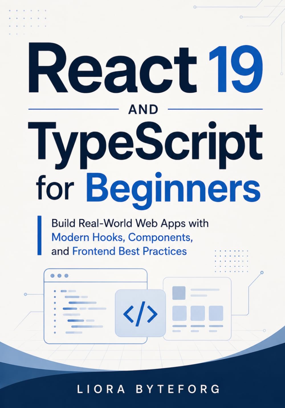 React 19 and TypeScript for Beginners: Build Real-World Web Apps with Modern Hooks, Components, and Frontend Best Practices