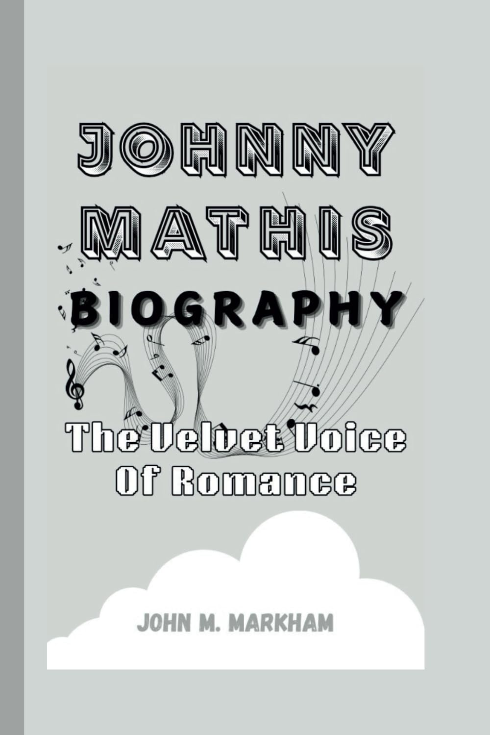 JOHNNY MATHIS BIOGRAPHY: The Velvet Voice Of Romance