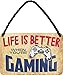 schilderkreis24 – Blaszana tabliczka z zabawnym napisem "Life is better Gaming" dekoracja dla graczy PC konsola komputer pomysł na prezent gracze gracze komputerowe 18 x 12 cm