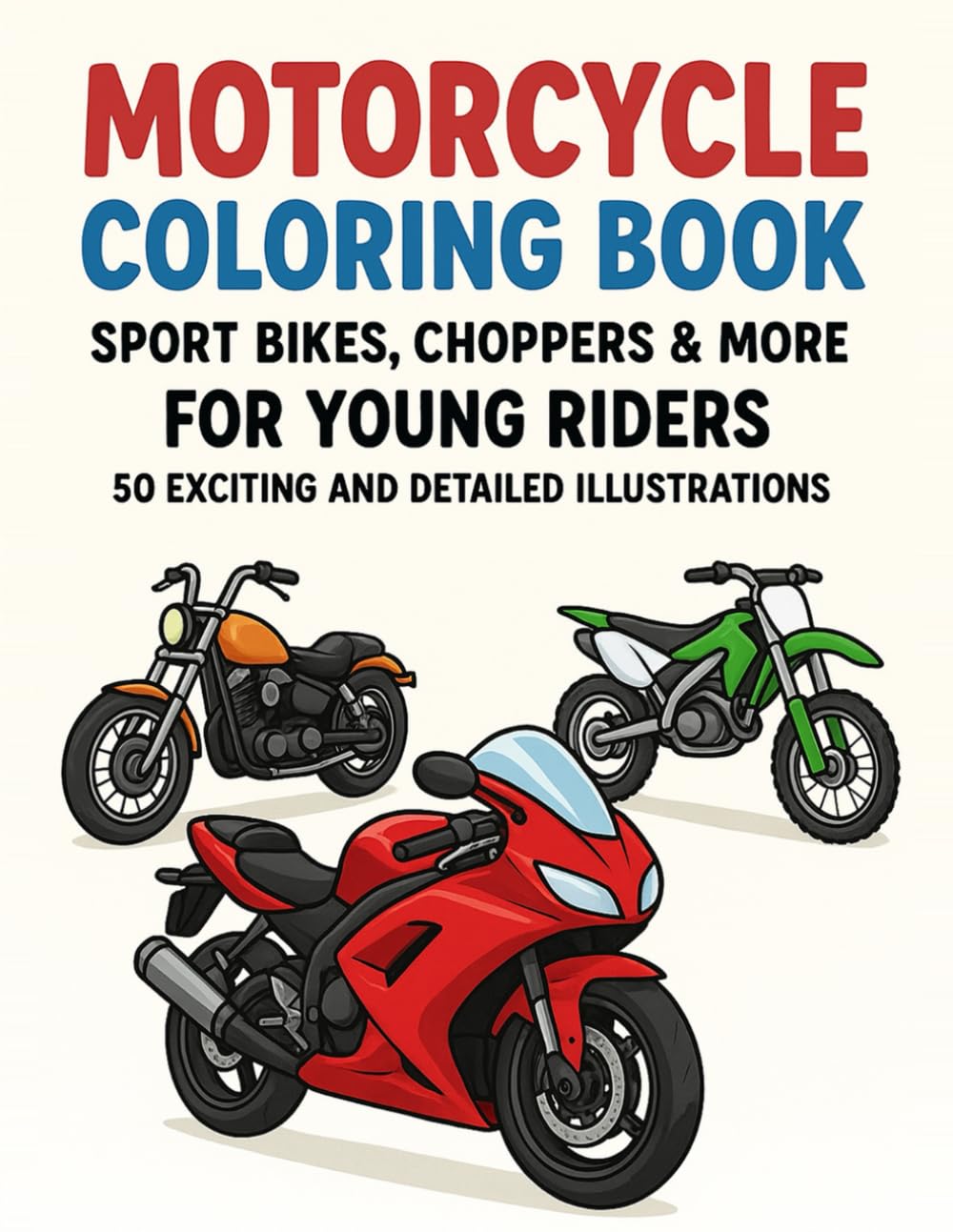 Motorcycle Coloring Book: Sport Bikes, Choppers & More for Young Riders | 50 Exciting and Detailed Illustrations (Color Nest Coloring Adventures)
