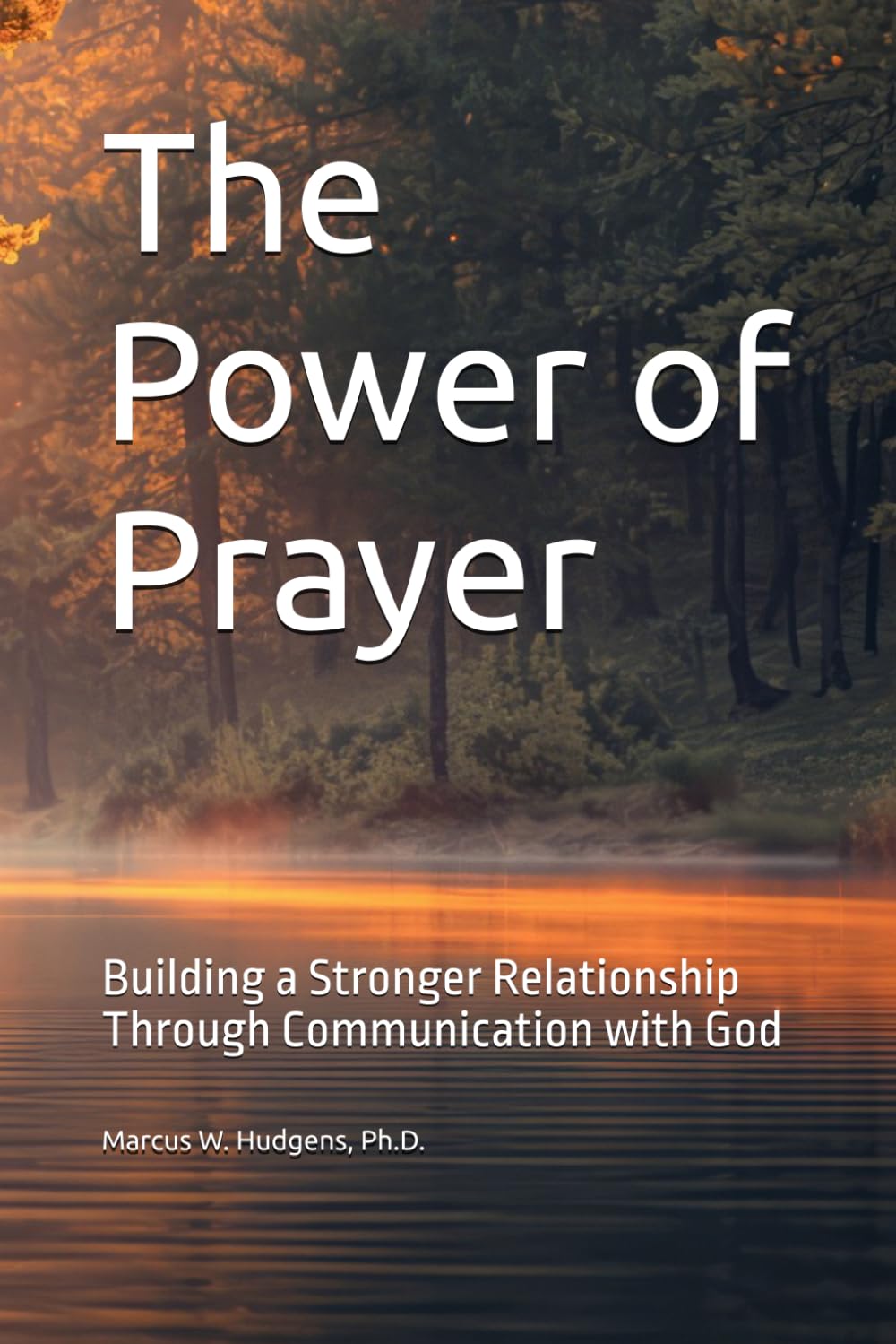 The Power of Prayer: Building a Stronger Relationship Through Communication with God