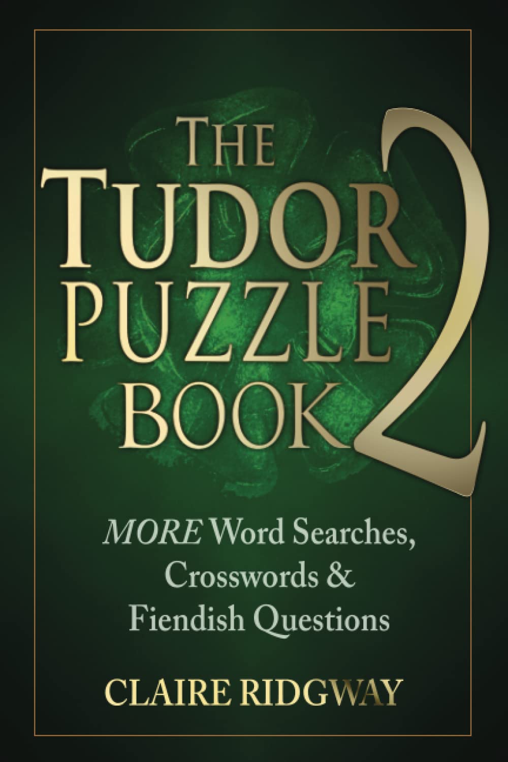 The Tudor Puzzle Book 2: MORE Word Searches, Crosswords and Fiendish Questions