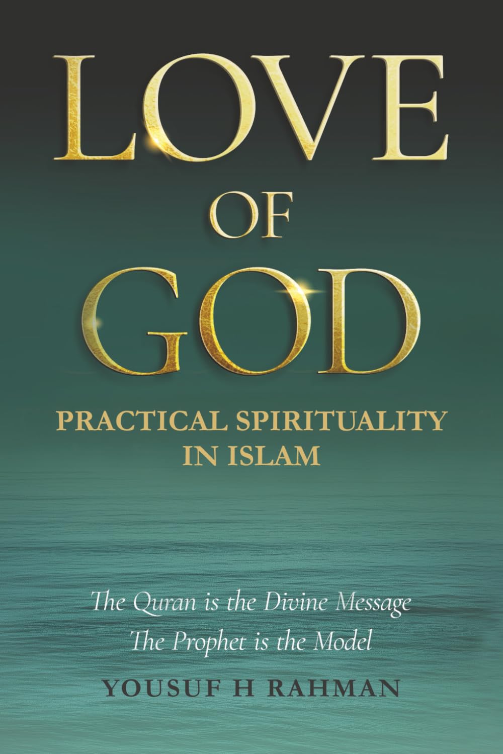 LOVE OF GOD: A Guide to Practical Islamic Spirituality: Worship with Meaning and Compassion for Humanity      Paperback – February 23, 2026