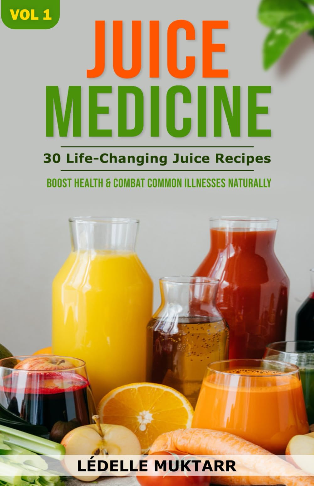 Juice Medicine: Boost Health & Combat Common Illnesses Naturally