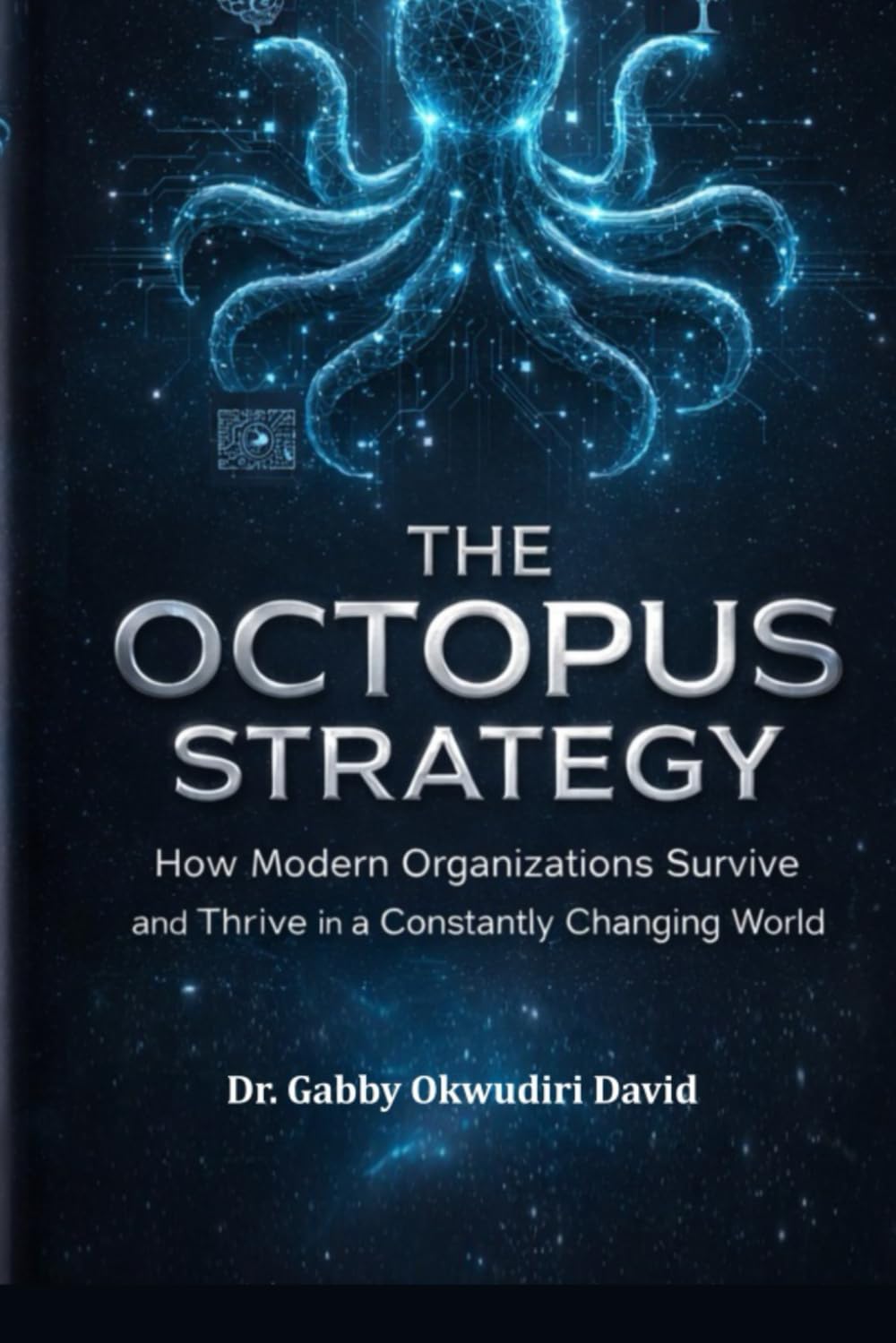 The Octopus Strategy: How Modern Organizations Survive and Thrive in a Constantly Changing World.