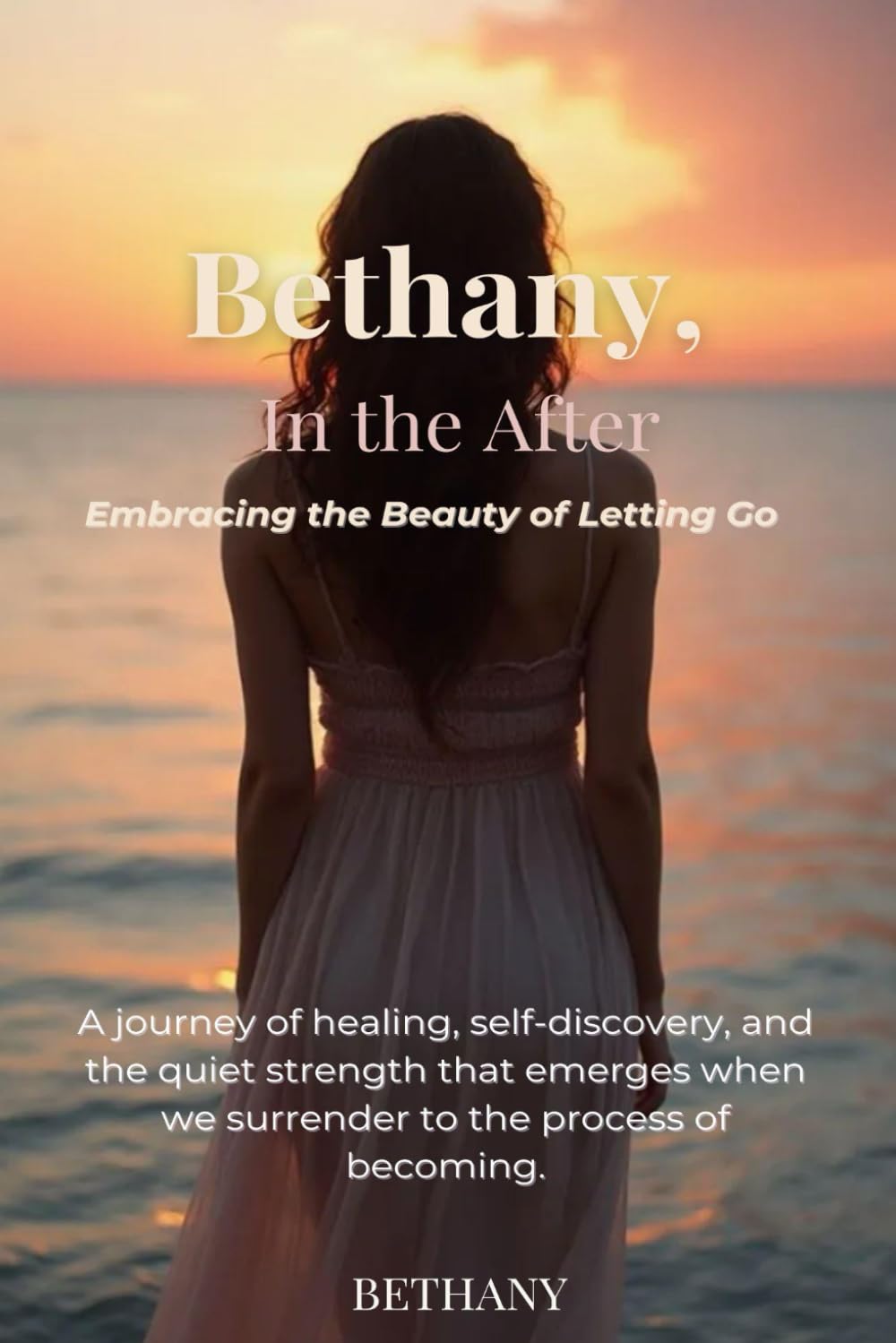 Bethany, In the After: Embracing the Beauty of Letting Go