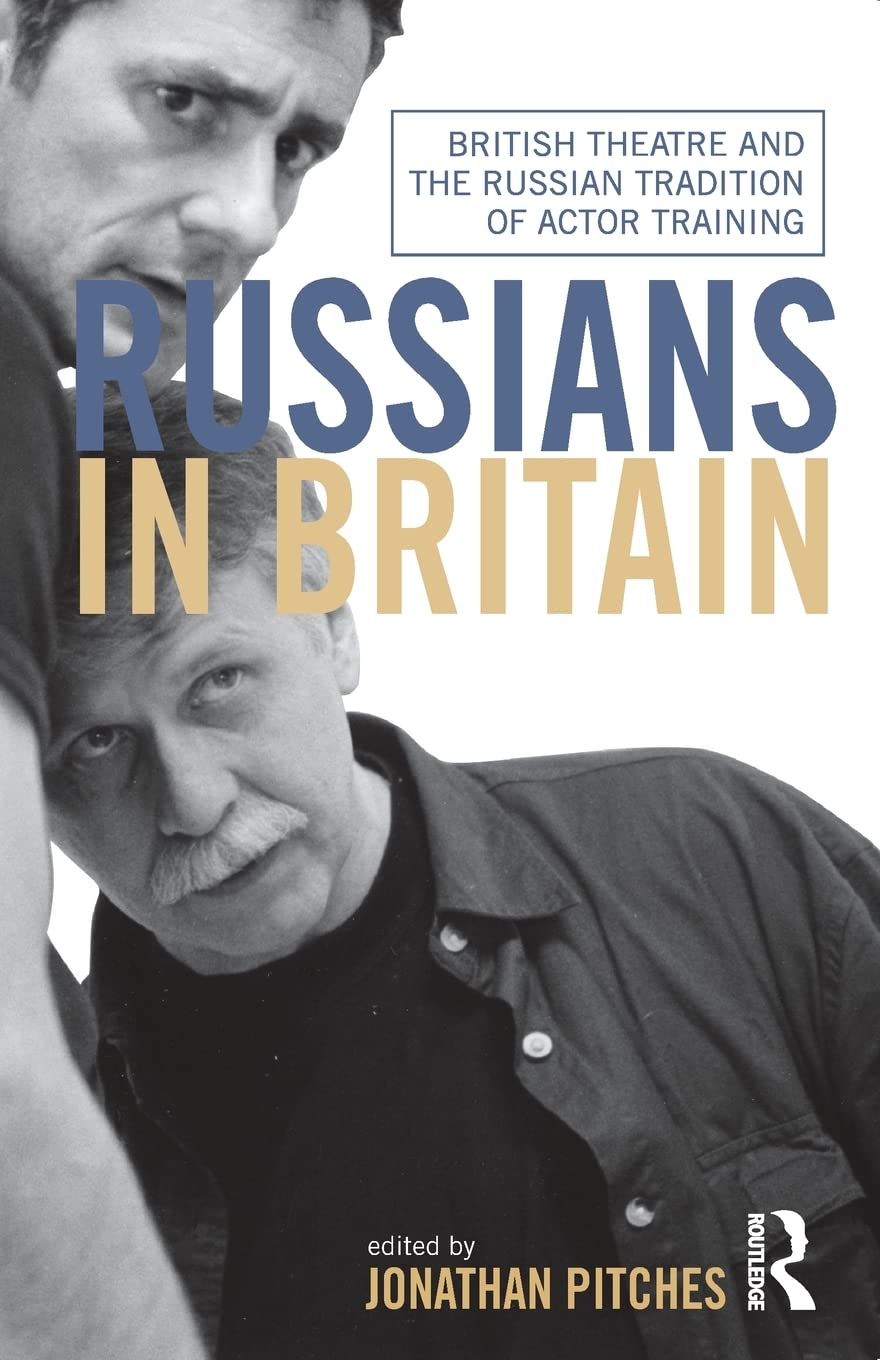 Russians in Britain: British Theatre and the Russian Tradition of Actor Training