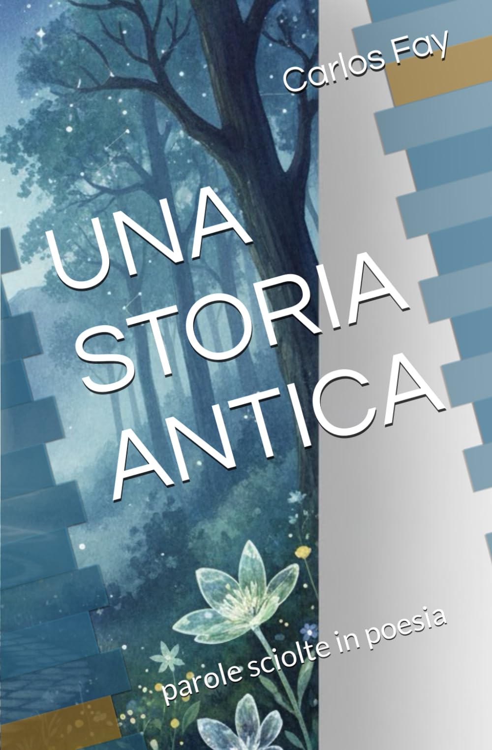 UNA STORIA ANTICA: parole sciolte in poesia