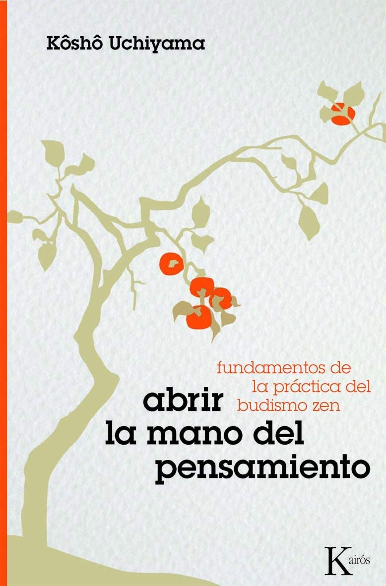 Abrir la mano del pensamiento: Fundamentos de la práctica del budismo Zen (Sabiduría Perenne)