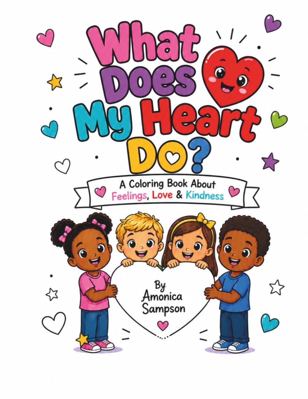 What Does My Heart Do?: A Coloring Book About Feelings, Love & Kindness