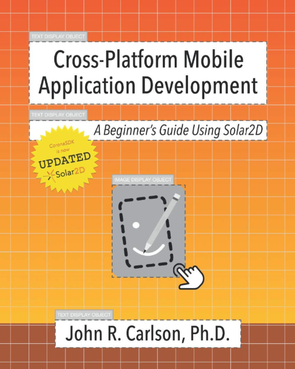 Cross-Platform Mobile Application Development: A Beginner's Guide Using Solar2D