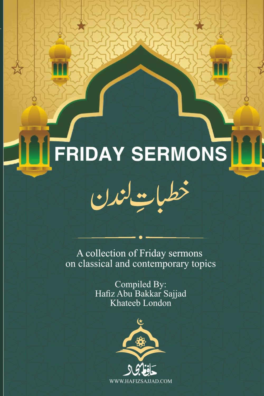 Friday Sermons: A Collection of Friday Sermons (Volume 1)