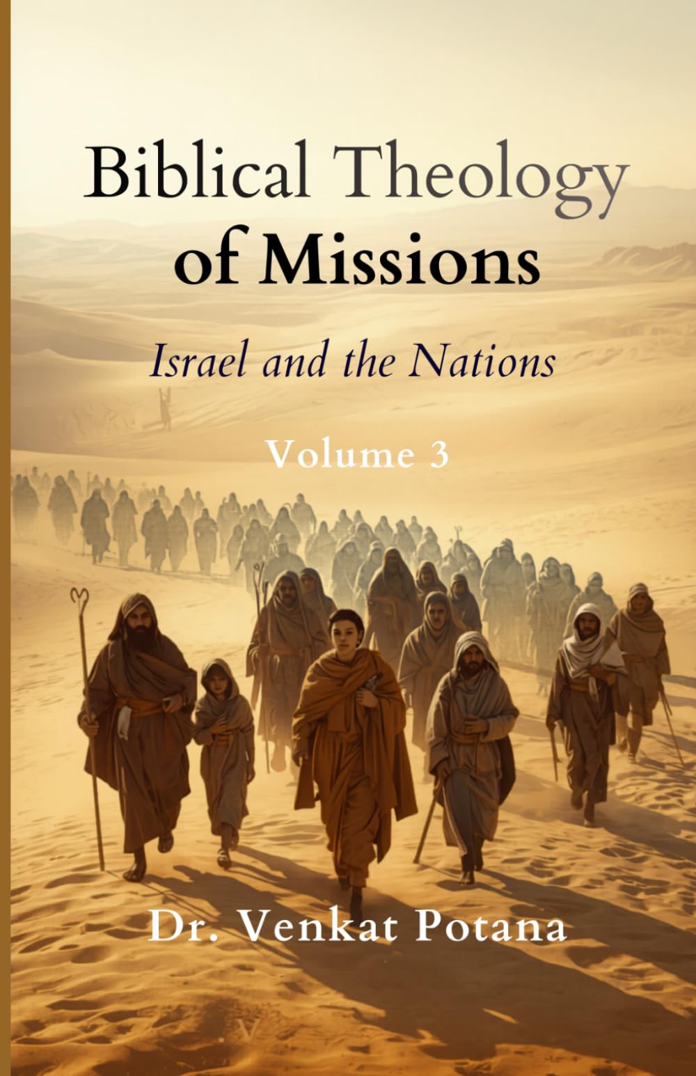 Biblical Theology of Missions: Israel and the Nations, Volume-3 (Dr. Potana's: The Pearl of Missiology Literature)