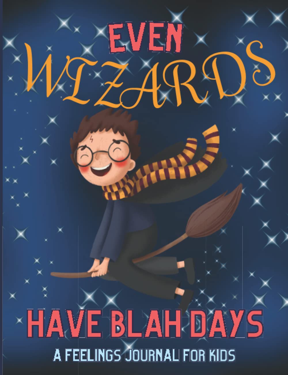 Even Wizards Have Blah Days: A Feelings Journal for Kids: A Feelings Journal for Girls with Writing and Drawing Prompts