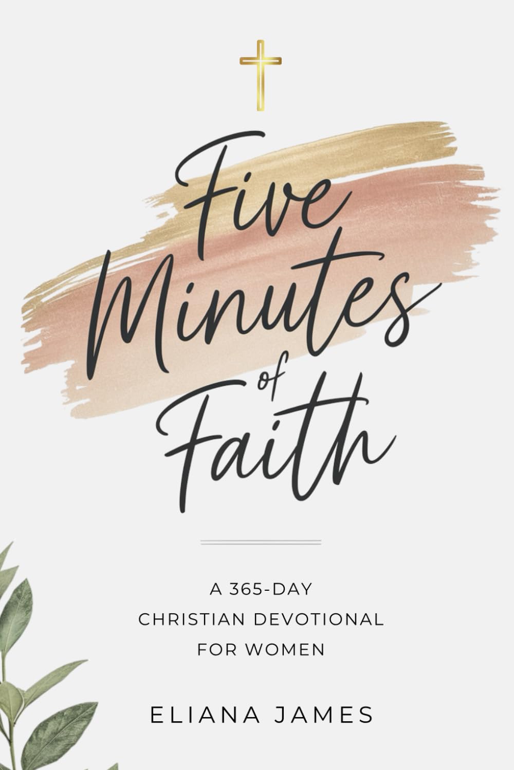 Five Minutes of Faith: A 365-Day Christian Devotional for Women