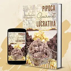 Pipoca Gourmet : Receitas Fáceis e Lucrativas