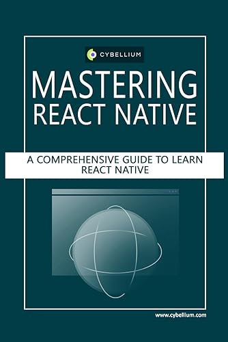 Mastering React Native: A Comprehensive Guide to Learn React Native