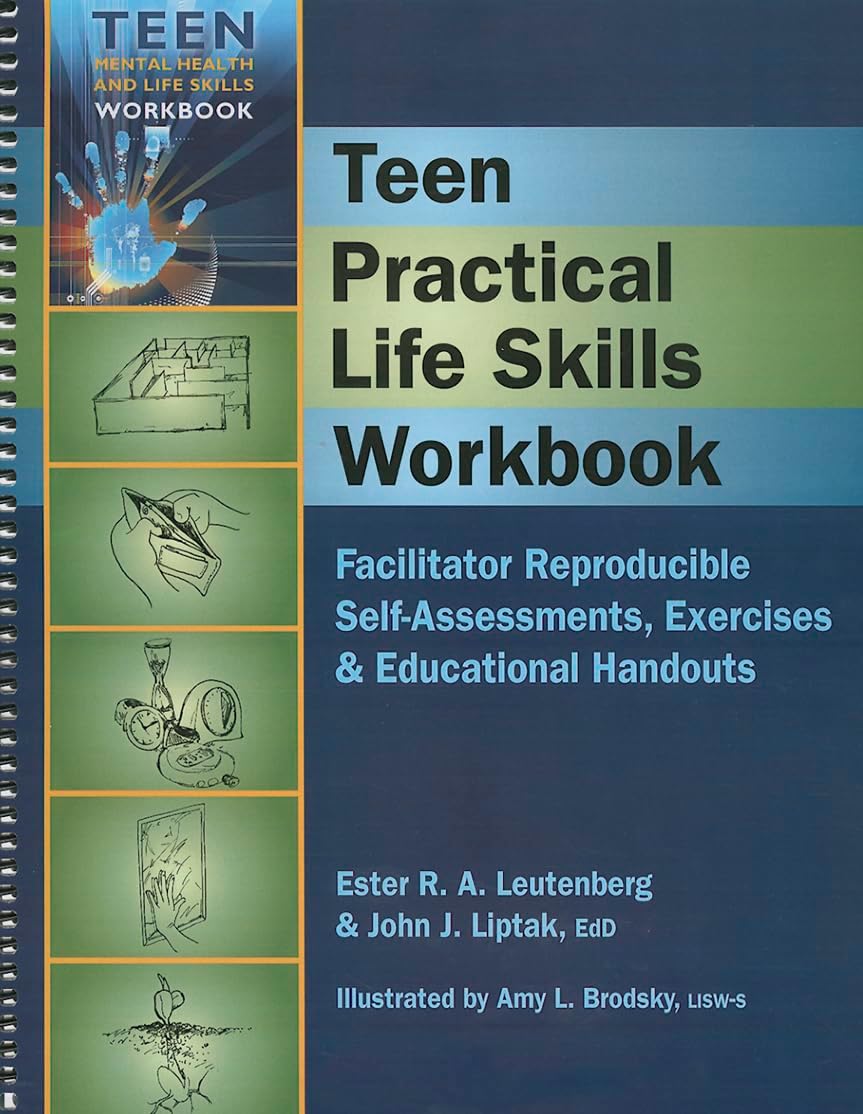 Teen Practical Life Skills Workbook - Facilitator Reproducible Self-Assessments, Exercises & Educational Handouts (Teen Mental Health & Life Skills Workbook)