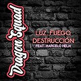 Luz Fuego Destrucción (feat. Marcelo Helm)