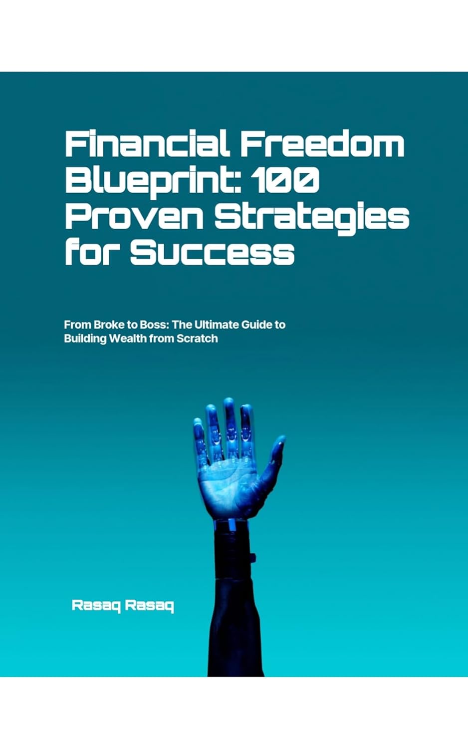 Financial Freedom Blueprint 100 Proven Strategies for Success From