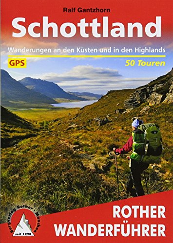 Schottland. Wanderungen an den Küsten und in den Highlands. 50 Touren. Mit GPS-Tracks (Rother Wande Schottland. Wanderungen an den Küsten und in den Highlands. 50 Touren. Mit GPS-Tracks (Rother Wande