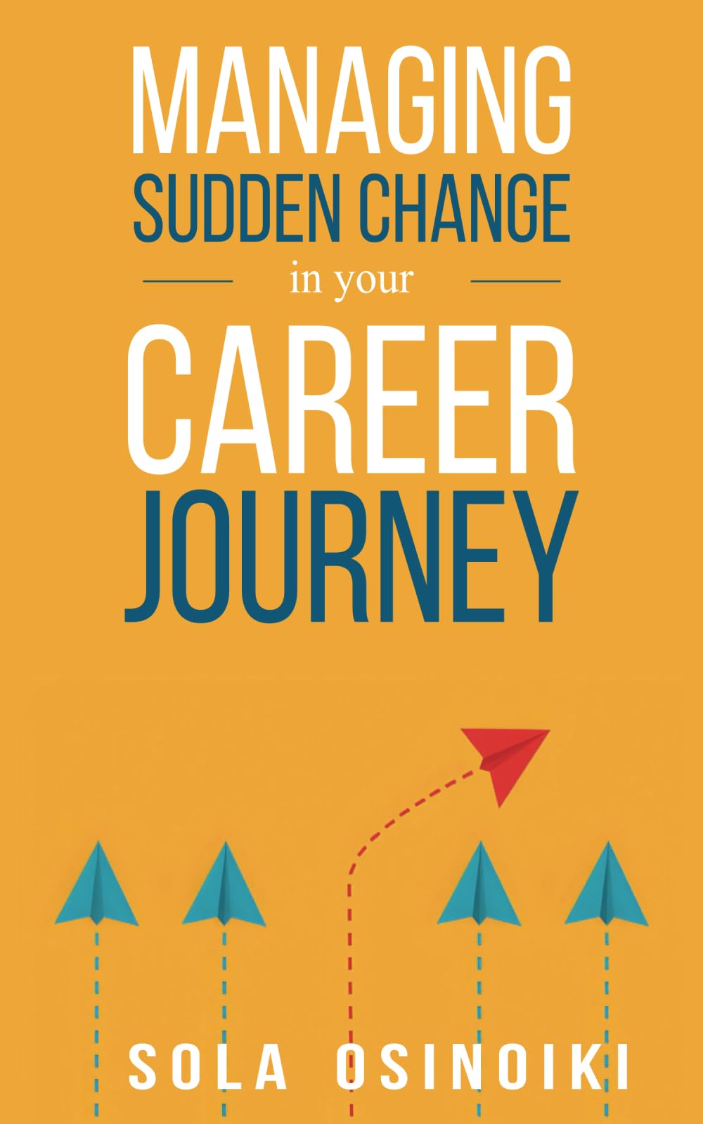 Managing Sudden Change In Your Career Journey