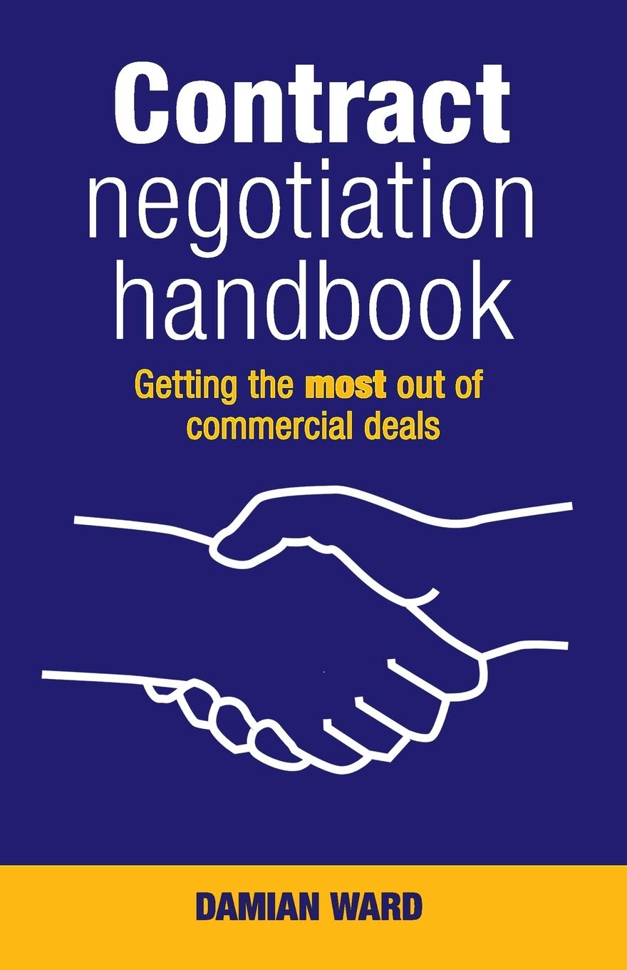 Contract Negotiation Handbook: Getting the Most Out of Commercial Deals