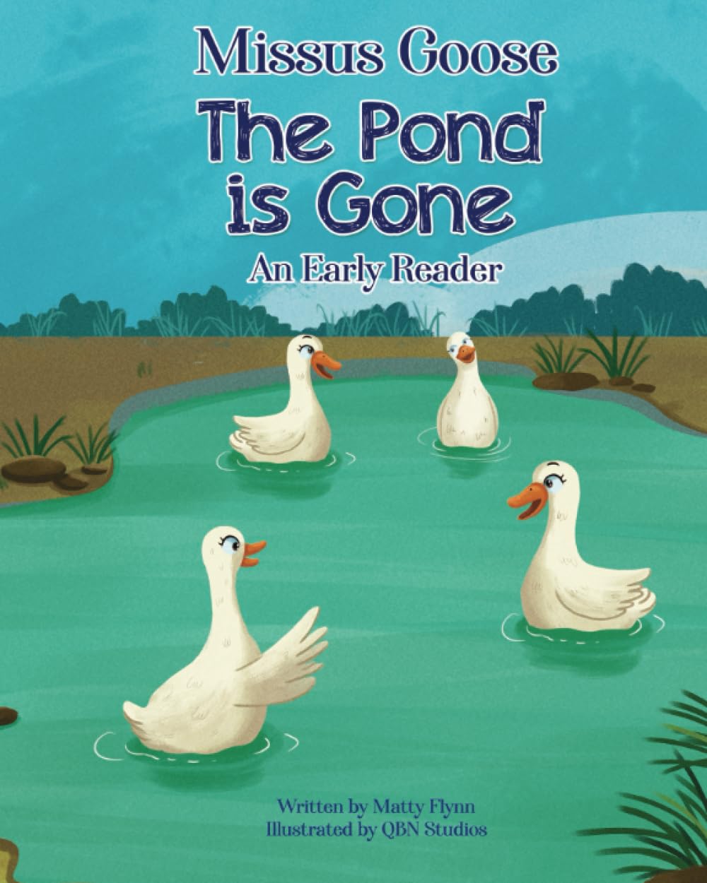 Missus Goose the Pond is Gone: An Early Reader