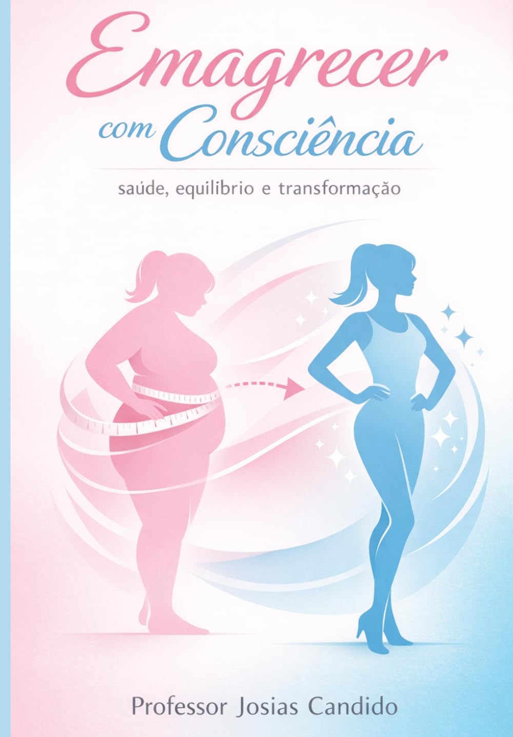 EMAGRECER COM CONSCIENCIA: Saúde, Equilibrio e Transformação