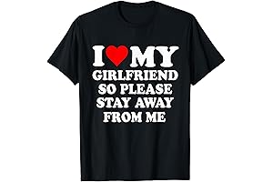 I Heart My Boyfriend So Please Stay Away From Me Funny T-Shirt