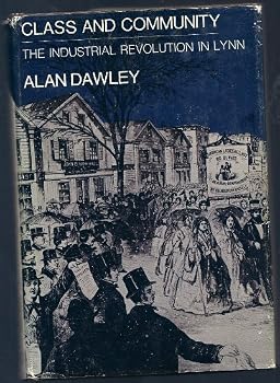 Hardcover Class and Community: The Industrial Revolution in Lynn (Harvard Studies in Urban History) Book