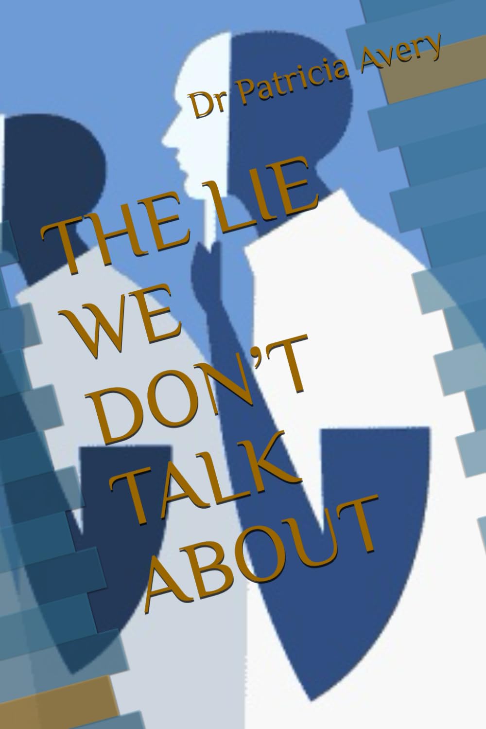 THE LIE WE DON’T TALK ABOUT